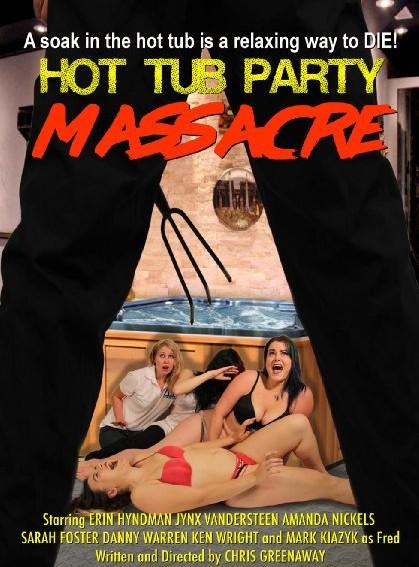 Hot Tub Party Massacre / Королевы крика в джакузи (Chris Greenaway, Chad Media) [2016 г., Horror, WEB-DL, 720p]