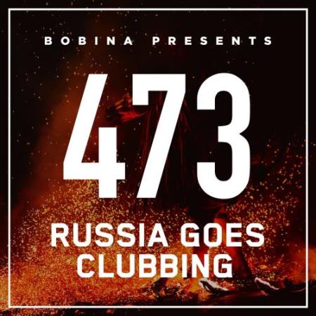 Bobina - Russia Goes Clubbing 473 (2017-11-04)