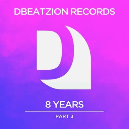 8 Years Of Dbeatzion Records, Pt. 3 (2017)