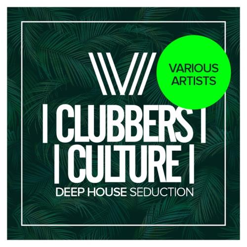 Clubbers Culture: Deep House Seduction (2017)