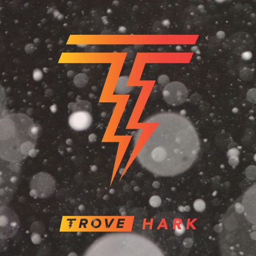 Trove - Hark [EP] (2017)