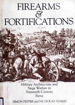 Firearms & Fortifications: Military Architecture and Siege Warfare in Sixteenth-Century Siena