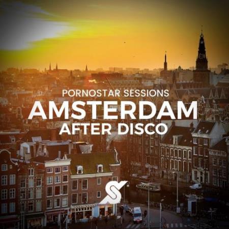 Amsterdam After Disco - Pornostar Sessions (2017)