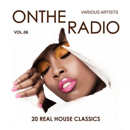 On The Radio, Vol. 6 (20 Real House Classics) (2017)