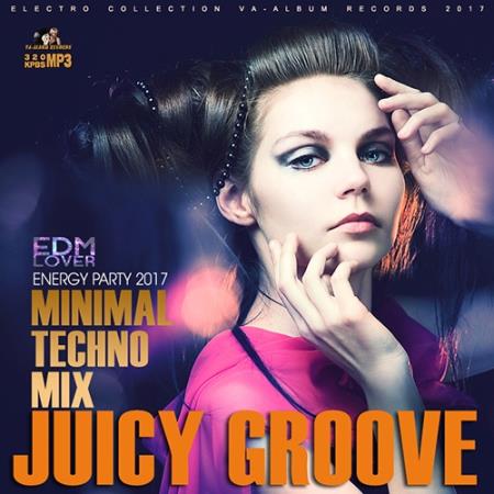 Juicy Groove: Minimal Techno Mix (2017)