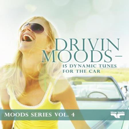 Drivin Moods - 15 Dynamic Tunes For The Car - Moods Series Vol 4 (2017)