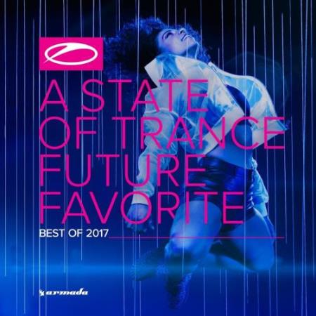 A State Of Trance: Future Favorite Best Of 2017 (2017)