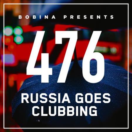 Bobina - Russia Goes Clubbing 476 (2017-11-25)