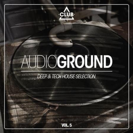 Audioground - Deep and Tech House Selection, Vol. 5 (2017)