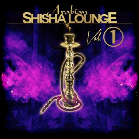 Arabian Shisha Lounge, Vol. 1 (2017)