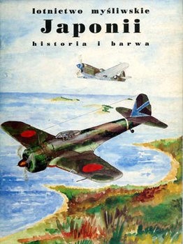 Lotnictwo Mysliwskie Japonii 1930-1945 cz.I (Historia i Barwa)