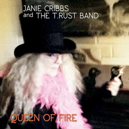 Janie Cribbs & The T.Rust Band - Queen Of Fire (2018)