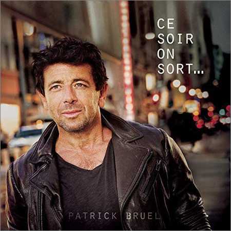 Patrick Bruel - Ce soir on sort... (2018)