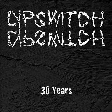 Lypswitch - 30 years (2018)