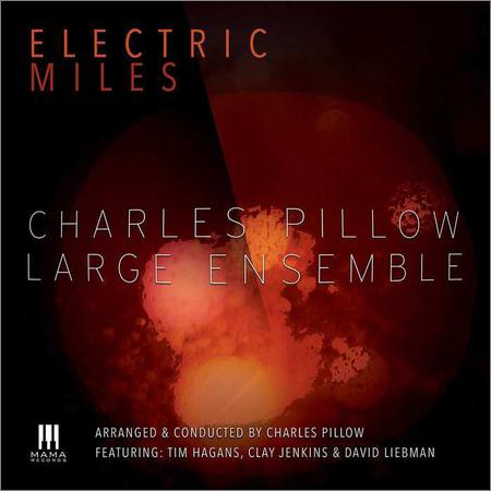 Charles Pillow Large Ensemble - Electric Miles (2018)