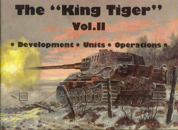 The "King Tiger" Vol.II: Development, Units, Operations