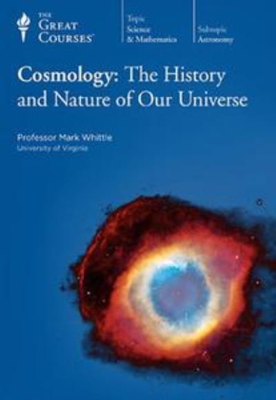 TTC Video - Cosmology  The History and Nature of Our Universe [Reduced]