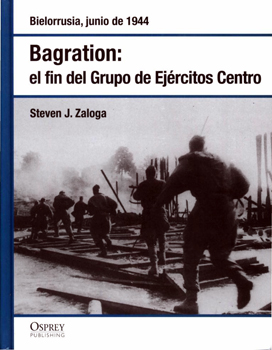 Bagration - El Fin del Grupo de Ejercitos Centro (Osprey WWII 22)