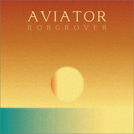 Rob Grover - Aviator (2018)
