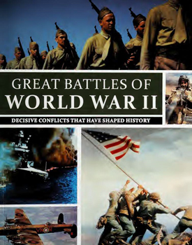 Great Battles of World War II: Decisive Conflicts That Have Shaped History