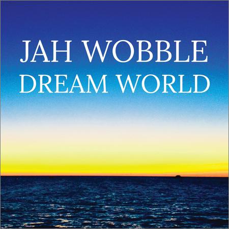 Jah Wobble - Dream World (2018)