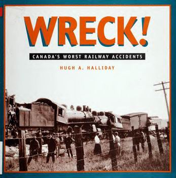 Wreck!  Canada's Worst Railway Accidents