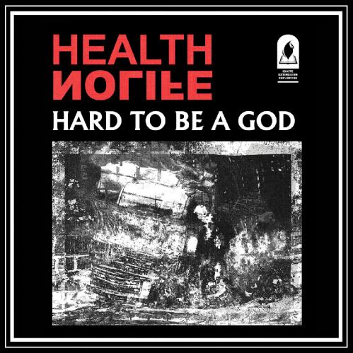 Health, Nolife - Hard To Be A God (Single) (2017)