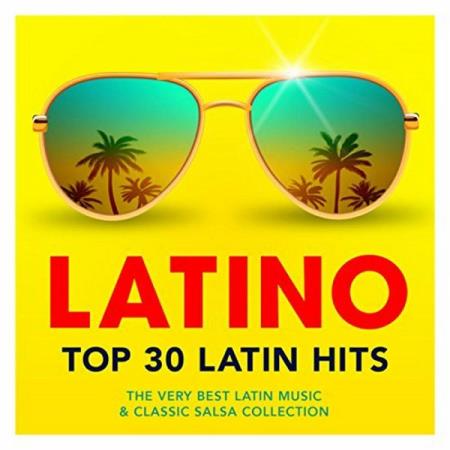 VA - Latino Top 30 Latin Hits – The Very Best Latin Music And Classic Salsa Collection (2017)