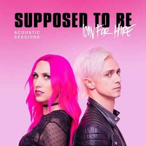 Icon For Hire - Supposed To Be (Acoustic Sessions) (Single) (2018)
