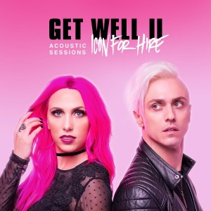 Icon For Hire - Get Well II (Acoustic Sessions) (Single) (2018)