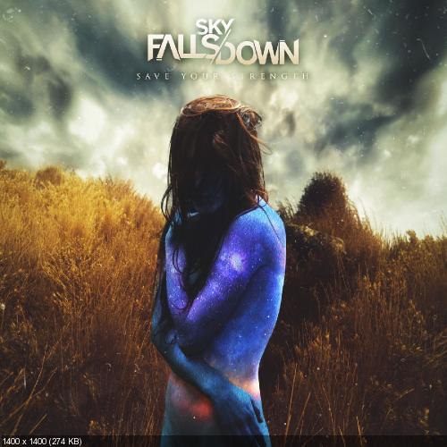 Sky Falls Down - Save Your Strength [EP] (2018)